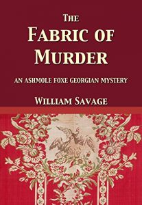 Descargar The Fabric of Murder (The Ashmole Foxe Georgian Mysteries Book 1) (English Edition) pdf, epub, ebook
