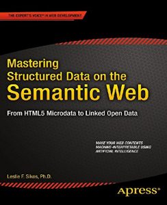 Descargar Mastering Structured Data on the Semantic Web: From HTML5 Microdata to Linked Open Data pdf, epub, ebook