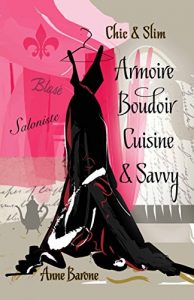 Descargar Chic & Slim Armoire Boudoir Cuisine & Savvy: Success Techniques For Wardrobe Relaxation Food & Smart Thinking (English Edition) pdf, epub, ebook