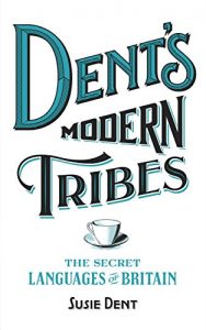 Descargar Dent’s Modern Tribes: The Secret Languages of Britain (English Edition) pdf, epub, ebook