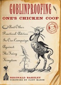 Descargar Goblinproofing One’s Chicken Coop: And Other Practical Advice In Our Campaign Against The Fairy Kingdom pdf, epub, ebook