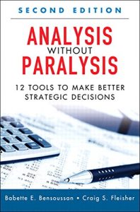 Descargar Analysis Without Paralysis: 12 Tools to Make Better Strategic Decisions pdf, epub, ebook