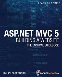 Descargar ASP.NET MVC 5 – Building a Website with Visual Studio 2015 and C Sharp: The Tactical Guidebook (English Edition) pdf, epub, ebook