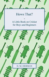 Descargar Hows That? – A Little Book on Cricket for Boys and Beginners pdf, epub, ebook