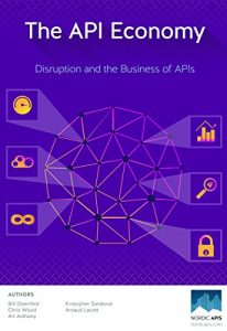 Descargar The API Economy: Disruption and the Business of APIs (English Edition) pdf, epub, ebook