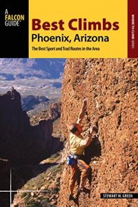 Descargar Best Climbs Phoenix, Arizona: The Best Sport and Trad Routes in the Area (Best Climbs Series) pdf, epub, ebook