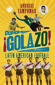 Descargar ¡Golazo!: A History of Latin American Football (English Edition) pdf, epub, ebook