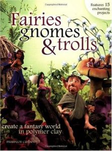 Descargar Fairies, Gnomes & Trolls: Create a Fantasy World in Polymer Clay pdf, epub, ebook