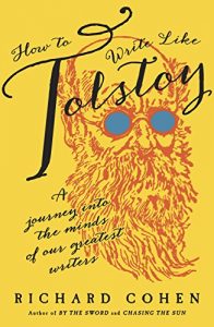 Descargar How to Write Like Tolstoy: A Journey into the Minds of Our Greatest Writers pdf, epub, ebook