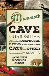 Descargar Mammoth Cave Curiosities: A Guide to Rockphobia, Dating, Saber-toothed Cats, and Other Subterranean Marvels pdf, epub, ebook