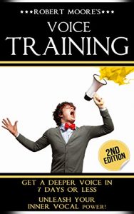 Descargar Voice Training: Get A Deeper Voice In 7 Days Or Less – Unleash Your Inner Vocal Power! (Voice training, Vocal exercises, Become a leader, Voices, Body … training, Voice exercises) (English Edition) pdf, epub, ebook