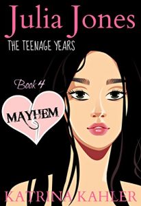 Descargar JULIA JONES – The Teenage Years – Book 4: MAYHEM – A book for teenage girls (Julia Jones- The Teenage Years) (English Edition) pdf, epub, ebook