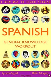 Descargar SPANISH – GENERAL KNOWLEDGE WORKOUT #4: A new way to learn Spanish (English Edition) pdf, epub, ebook