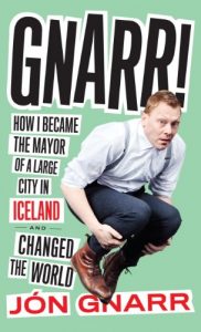 Descargar Gnarr: How I Became the Mayor of a Large City in Iceland and Changed the World pdf, epub, ebook