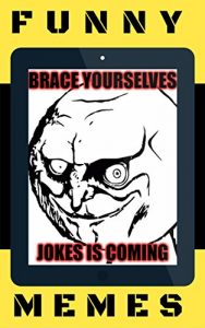 Descargar Memes: Funny Memes To Fills Your Day With Laugh (Ultimate Memes, Best Memes 2016) (English Edition) pdf, epub, ebook
