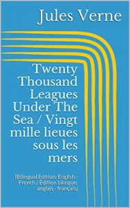 Descargar Twenty Thousand Leagues Under The Sea / Vingt mille lieues sous les mers (Bilingual Edition: English – French / Édition bilingue: anglais – français) (English Edition) pdf, epub, ebook