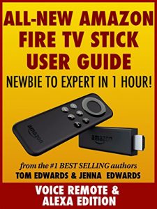 Descargar All-New Amazon Fire TV Stick User Guide – Newbie to Expert in 1 Hour! (English Edition) pdf, epub, ebook