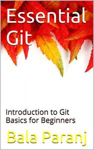 Descargar Essential Git: Introduction to Git Basics for Beginners (English Edition) pdf, epub, ebook