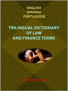 Descargar TRILINGUAL DICTIONARY OF LAW AND FINANCE TERMS   English – Spanish – Portuguese (English Edition) pdf, epub, ebook