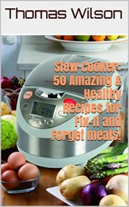 Descargar Slow Cooker: 50 Amazing & Healthy Recipes for Fix-It and Forget meals! (English Edition) pdf, epub, ebook