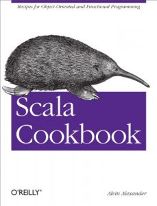 Descargar Scala Cookbook: Recipes for Object-Oriented and Functional Programming pdf, epub, ebook