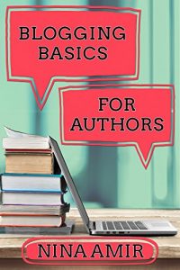 Descargar Blogging Basics for Authors: 30 Lessons to Help Writers Create Effective Blogs and Blog Content (English Edition) pdf, epub, ebook