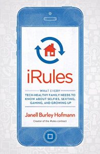 Descargar iRules: What Every Tech-Healthy Family Needs to Know about Selfies, Sexting, Gaming, and Growing Up pdf, epub, ebook