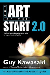 Descargar The Art of the Start 2.0: The Time-Tested, Battle-Hardened Guide for Anyone Starting Anything pdf, epub, ebook