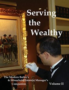 Descargar Serving the Wealthy: The Modern Butler’s & Household/Estate(s) Manager’s Companion, Volume II (English Edition) pdf, epub, ebook