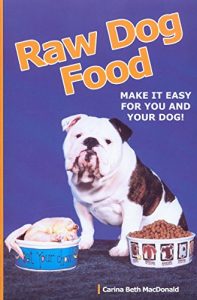 Descargar Raw Dog Food: Make It Easy for You and Your Dog pdf, epub, ebook