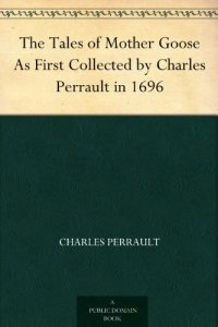 Descargar The Tales of Mother Goose As First Collected by Charles Perrault in 1696 (English Edition) pdf, epub, ebook