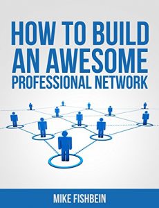 Descargar How to Build an Awesome Professional Network: Meet New People and Build Relationships with Business Networking (Relationship Building and Making Connections Book 1) (English Edition) pdf, epub, ebook