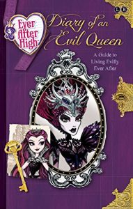 Descargar Diary of an Evil Queen: A Guide to Living Evilly Ever After (Ever After High Book 7) (English Edition) pdf, epub, ebook