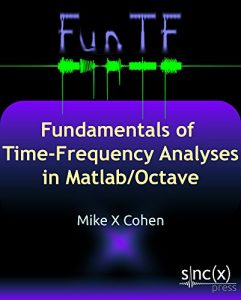 Descargar Fundamentals of Time-Frequency Analyses in Matlab/Octave (English Edition) pdf, epub, ebook