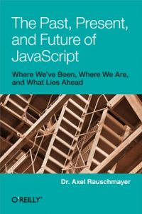 Descargar The Past, Present, and Future of JavaScript pdf, epub, ebook