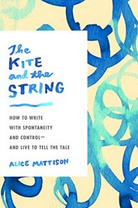 Descargar The Kite and the String: How to Write with Spontaneity and Control–and Live to Tell the Tale pdf, epub, ebook