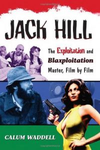 Descargar Jack Hill: The Exploitation and Blaxploitation Master, Film by Film pdf, epub, ebook