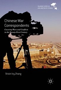 Descargar Chinese War Correspondents: Covering Wars and Conflicts in the Twenty-First Century (Palgrave Series in Asia and Pacific Studies) pdf, epub, ebook