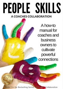 Descargar People Skills: A How-To Manual for Coaches & Business Owners to Cultivate Powerful Connections (A Coaches Collaboration Book 2) (English Edition) pdf, epub, ebook