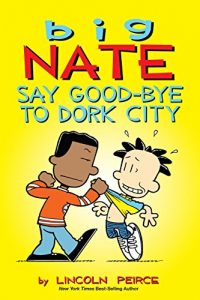 Descargar Big Nate: Say Good-bye to Dork City pdf, epub, ebook