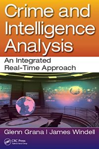 Descargar Crime and Intelligence Analysis: An Integrated Real-Time Approach pdf, epub, ebook