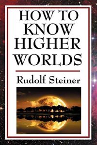 Descargar How to Know Higher Worlds (English Edition) pdf, epub, ebook