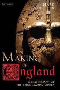 Descargar The Making of England: A New History of the Anglo-Saxon World pdf, epub, ebook