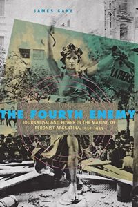 Descargar The Fourth Enemy: Journalism and Power in the Making of Peronist Argentina, 1930-1955 pdf, epub, ebook