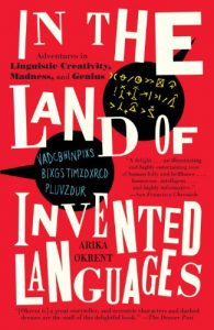 Descargar In the Land of Invented Languages: Esperanto Rock Stars, Klingon Poets, Loglan Lovers, and the Mad Dreamers Who Tried to Build A Perfect Language pdf, epub, ebook