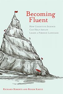 Descargar Becoming Fluent: How Cognitive Science Can Help Adults Learn a Foreign Language (MIT Press) pdf, epub, ebook