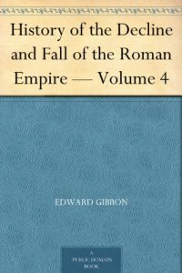 Descargar History of the Decline and Fall of the Roman Empire – Volume 4 (English Edition) pdf, epub, ebook