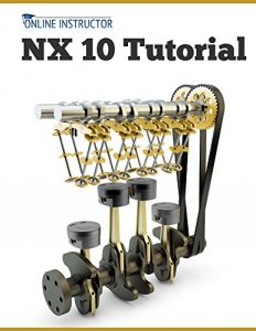 Descargar NX 10 Tutorial: Sketching, Feature Modeling, Assemblies, Drawings, Sheet Metal, and Simulation basics (English Edition) pdf, epub, ebook