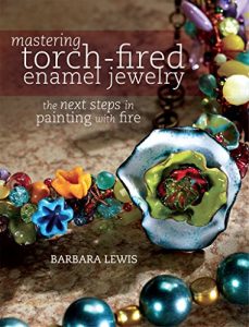 Descargar Mastering Torch-Fired Enamel Jewelry: The Next Steps in Painting with Fire pdf, epub, ebook