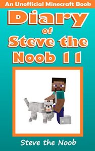 Descargar Minecraft: Diary of Steve the Noob 11 (An Unofficial Minecraft Book) (Minecraft Diary of Steve the Noob Collection) (English Edition) pdf, epub, ebook